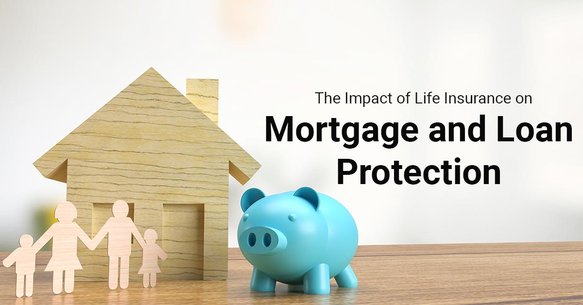 The Impact of Life Insurance on Mortgage and Loan Protection